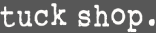 Tuck shop logo